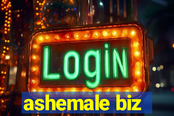 ashemale biz